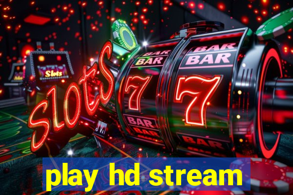 play hd stream